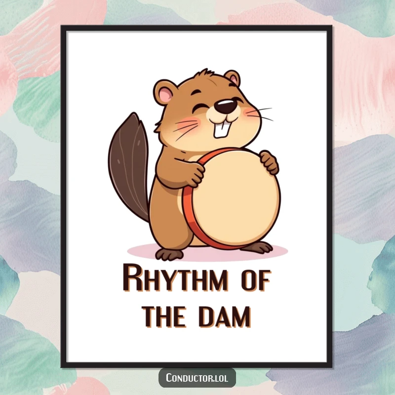 Funny poster of a busy beaver enthusiastically beating a drum with focused rhythm and energy.