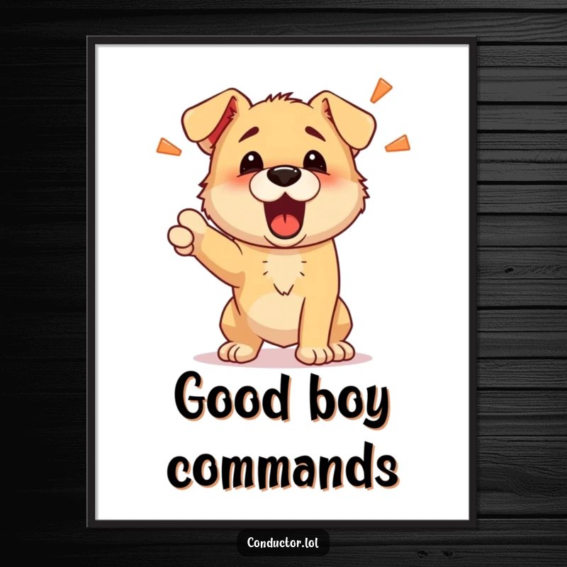 Funny poster of a determined puppy barking energetic commands, bringing playful authority and humor to wall decor.
