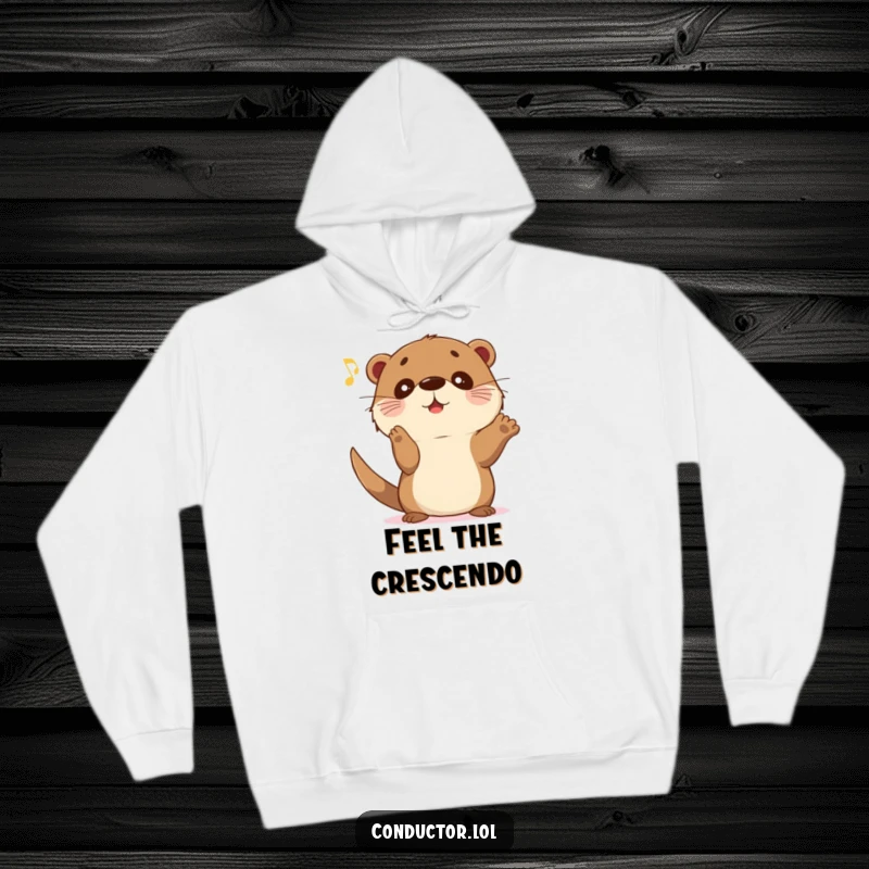 Funny Otter Crescendo Hoodie: A sweet otter with wide eyes encourages the music to crescendo.