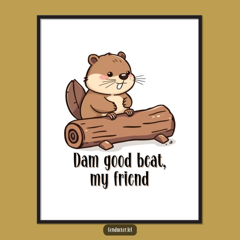 Funny Free Printable Wall Art: Beaver Beat Humorous Downloadable Home Decor