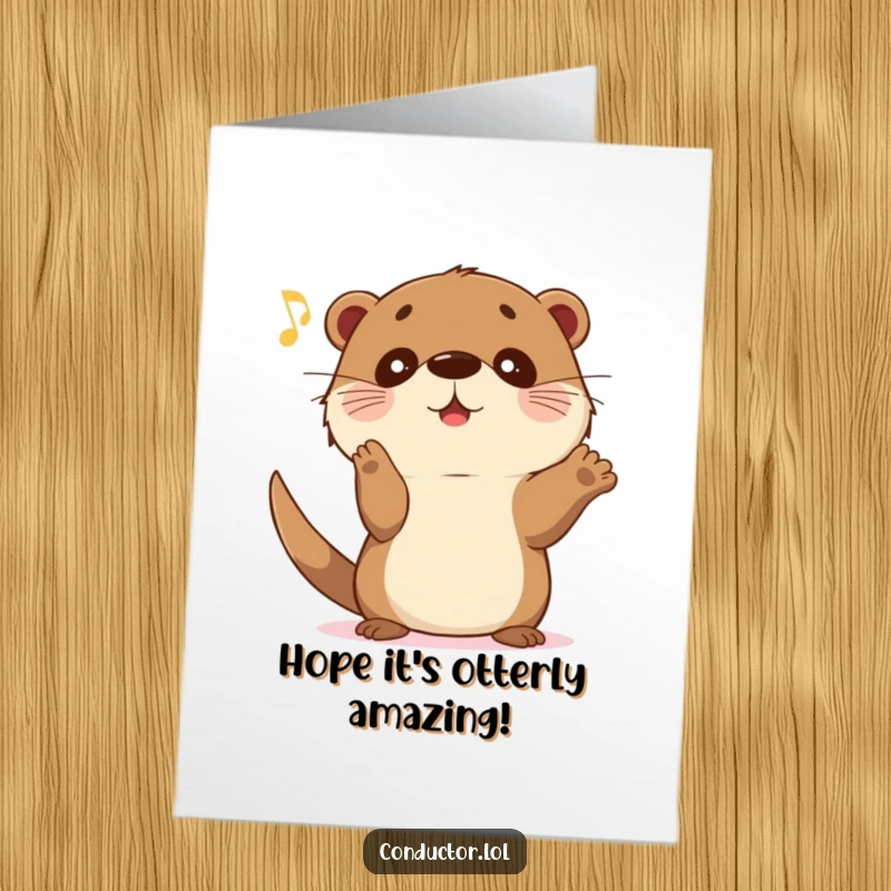 Funny Free Printable Birthday Card: A sweet otter with wide eyes gestures wildly, encouraging a musical crescendo for a celebration.