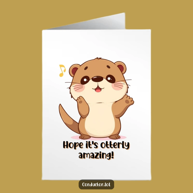Free Printable Birthday Card: Otter's Crescendo Wish - Downloadable Humorous Gift