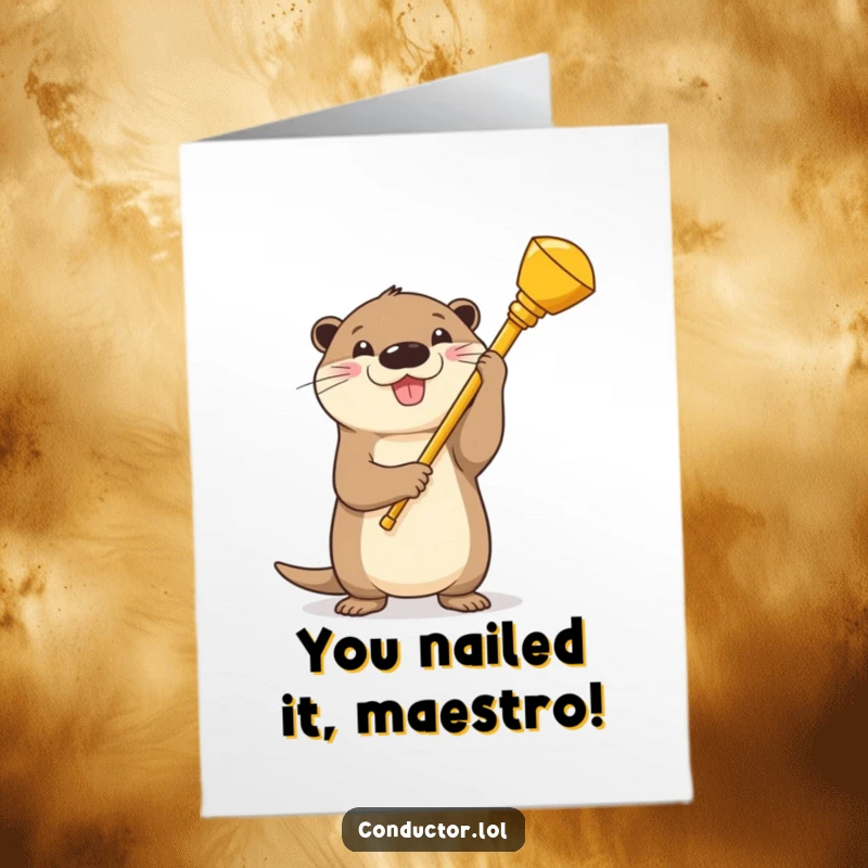 Funny Free Printable Congratulations Card: Proud otter conductor gesturing with baton, celebrating a successful performance or achievement with joy.