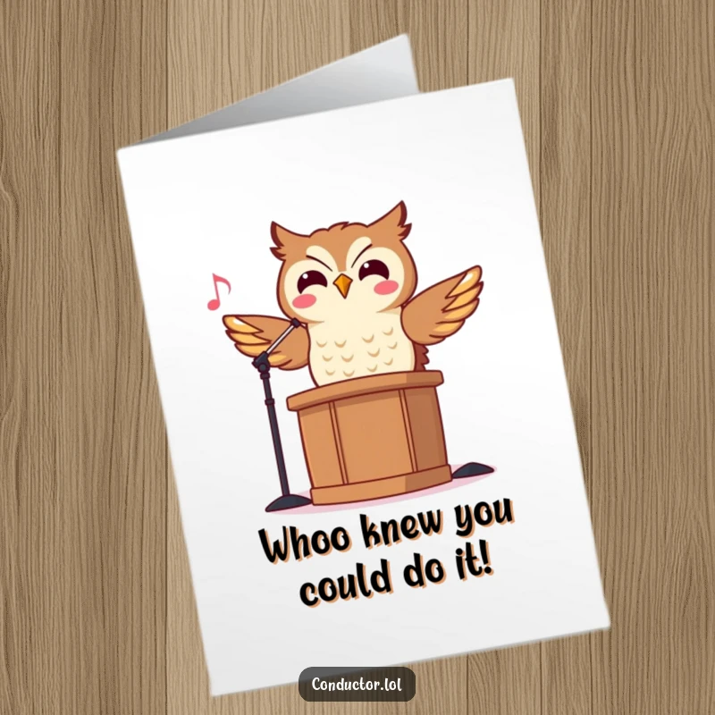Funny Free Printable Owl Conductor Congratulations Card: Wise owl conductor rhythmically bobbing its head on a podium, celebrating success.