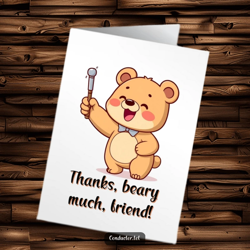 Funny Free Printable Thank You Card: A happy bear cub conducting an imaginary orchestra, waving a baton to express thanks.